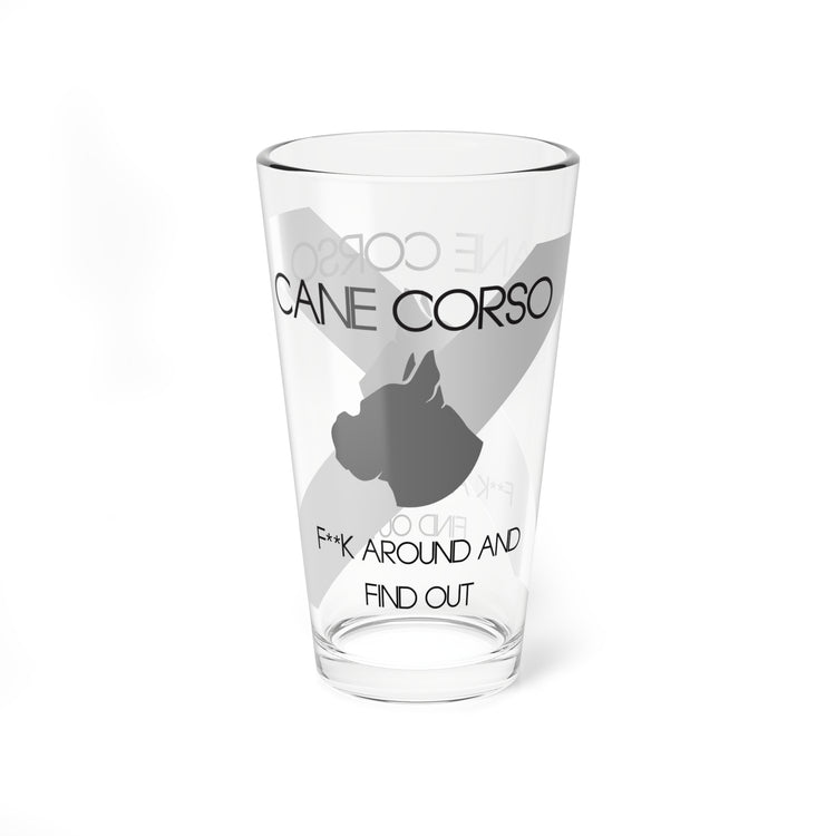 Cane Corso F**k Around Gray Pint Glass, 16oz
